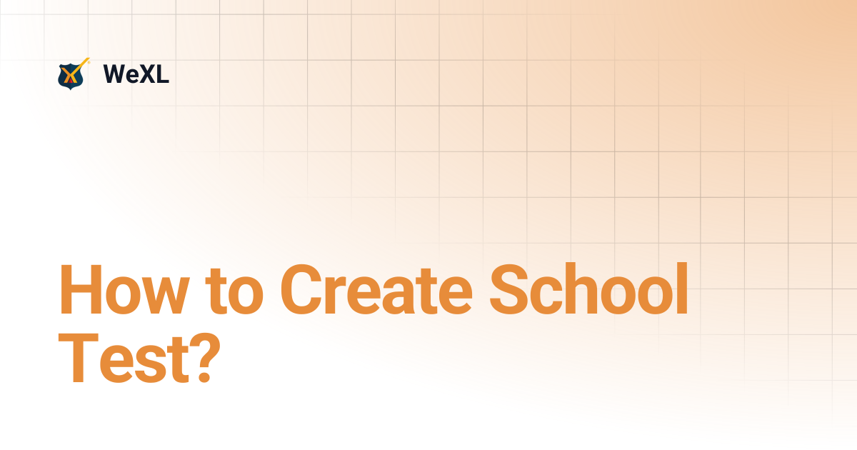 How to Create School Test? | WeXL