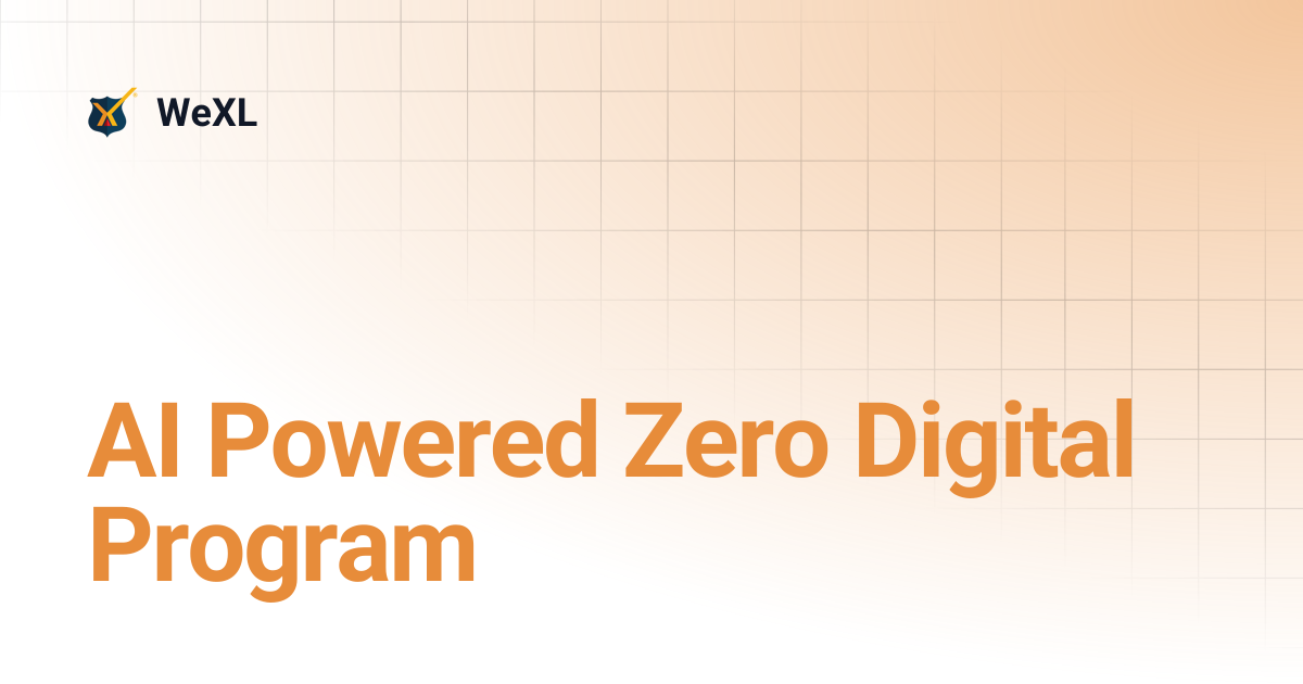 AI Powered Zero Digital Program | WeXL
