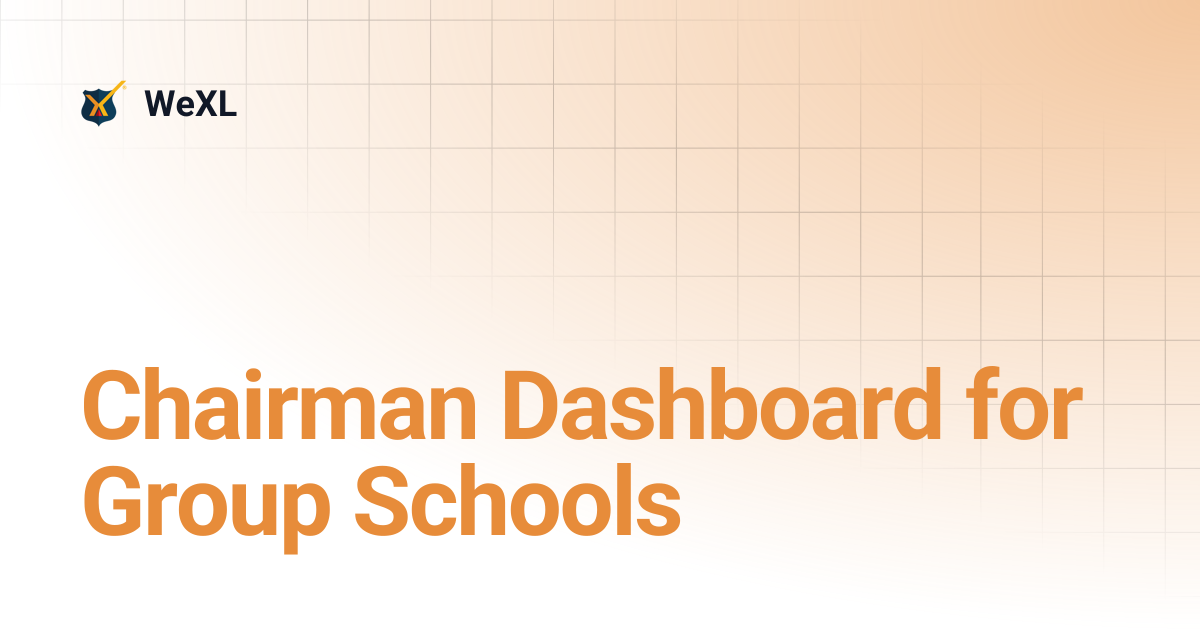 Chairman Dashboard for Group Schools | WeXL